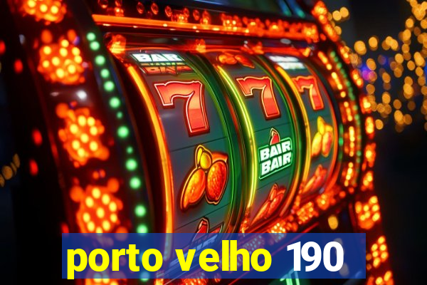 porto velho 190